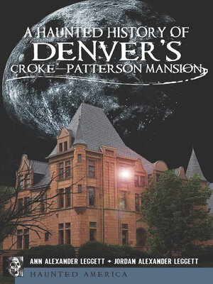 cover image of A Haunted History of Denver's Croke-Patterson Mansion